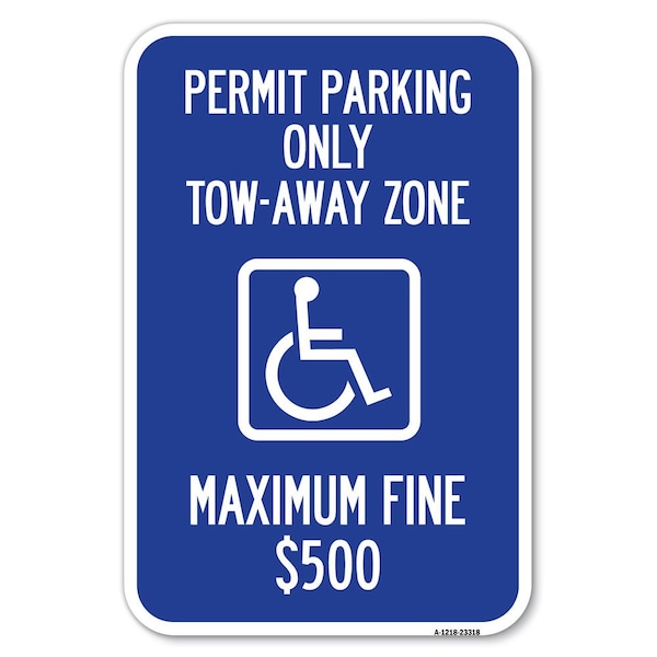 Permit Parking Only Tow-Away Zone Maximum Fine Heavy-Gauge Alum. Sign, 18" L, 12" H, A-1218-23318